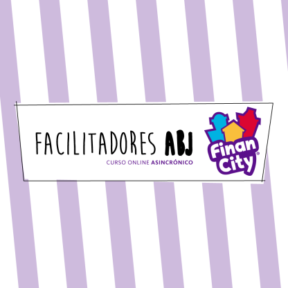 Curso online asincrónico - Facilitadores ABJ FinanCity